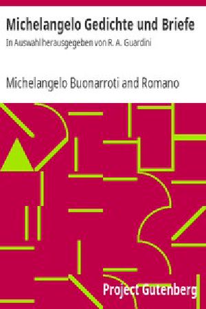 [Gutenberg 15813] • Michelangelo Gedichte und Briefe / In Auswahl herausgegeben von R. A. Guardini